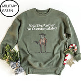Hold On Partner Im Overstimulated Sweatshirt