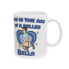 This is the Ass of a Killer Bella Mug