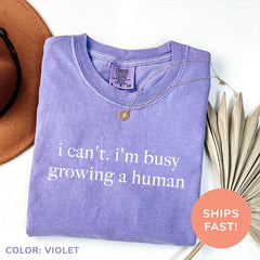 I Can't I'm Busy Growing A Human Washed T-Shirt