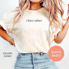 I Have Rabies Sarcasm Meme T-shirt