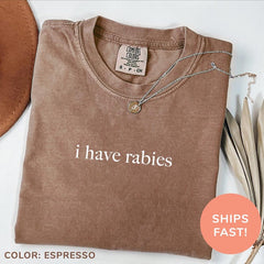 I Have Rabies Sarcasm Meme T-shirt