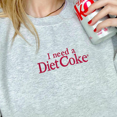 I Need A Diet Coke Embroidered Sweatshirt