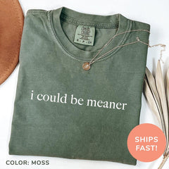 I Could Be Meaner Funny Washed T-Shirt
