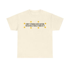I Don't Struggle with Autism Printed T-shirt