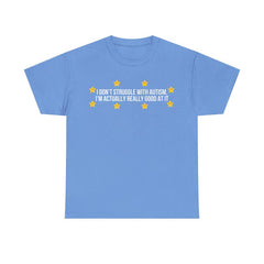 I Don't Struggle with Autism Printed T-shirt