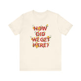 How Did We Get Here? Floral Louis T-Shirt