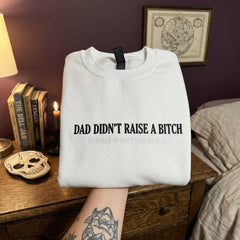 Dad Didn’t Raise Embroidered Sweatshirt