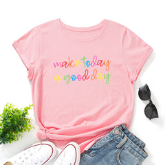 MAKE TODAY A GOOD DAY Print Women's T-shirt