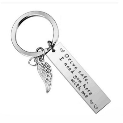 Drive Safe I Need You Here with Me Keychain