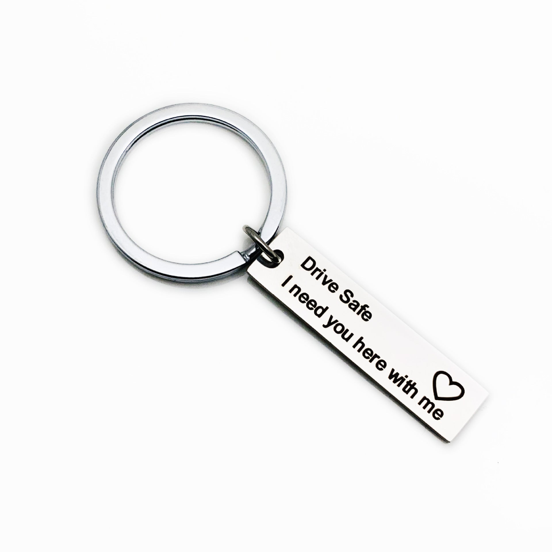 Drive Safe I Need You Here with Me Keychain