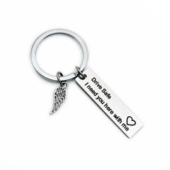 Drive Safe I Need You Here with Me Keychain