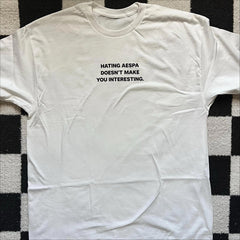 HATING AE DOESN'T MAKE YOU INTERESTING Tee