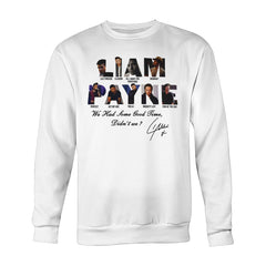We Had Some Good Times Didn't We Unisex Liam Sweatshirt