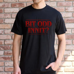 Bit Odd Innit Unisex T-Shirt