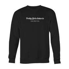 Unisex Pretty Girls Listen to 1D Sweatshirt