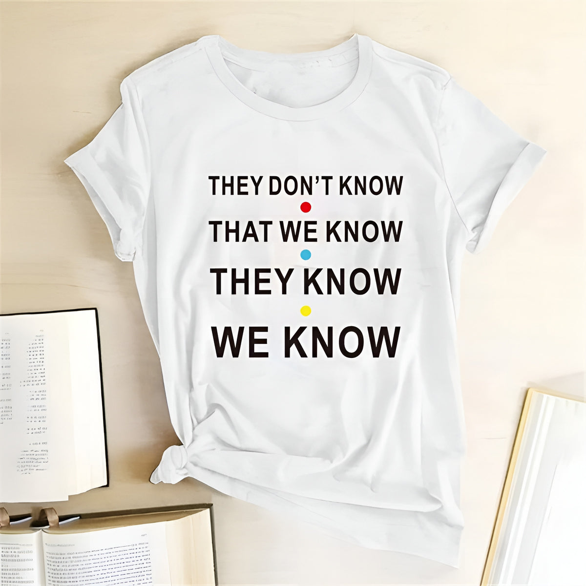 They don't know that we know Unisex T-Shirt