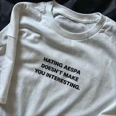 HATING AE DOESN'T MAKE YOU INTERESTING Tee