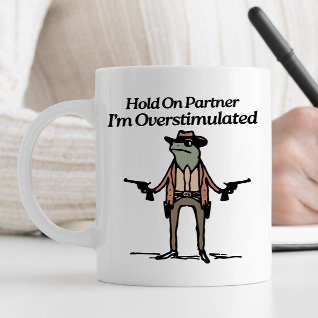 Hold On Partner I'm Overstimulated Mug