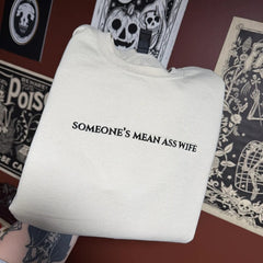 Someone’s Mean Ass Wife Embroidered Sweatshirt