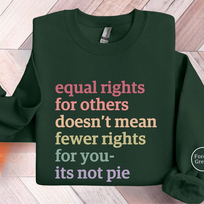 Equal Rights for Others Doesn't Mean Fewer Rights For You Sweatshirt