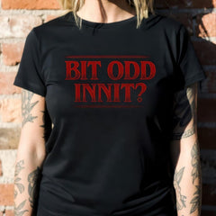 Bit Odd Innit Unisex T-Shirt