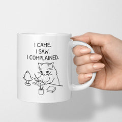 I Came I Saw I Complained Ceramic Coffee Mug