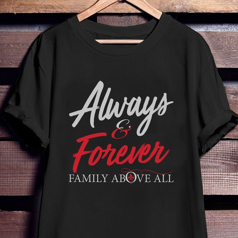 Always and Forever Family Above All Shirt