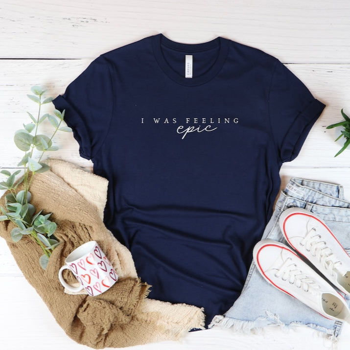 I was Feeling Epic Unisex Super Soft T-shirt
