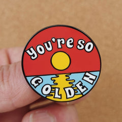 You're So Golden Brooch Badge