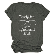 Women Dwight You Ignorant Round Neck T-shirt