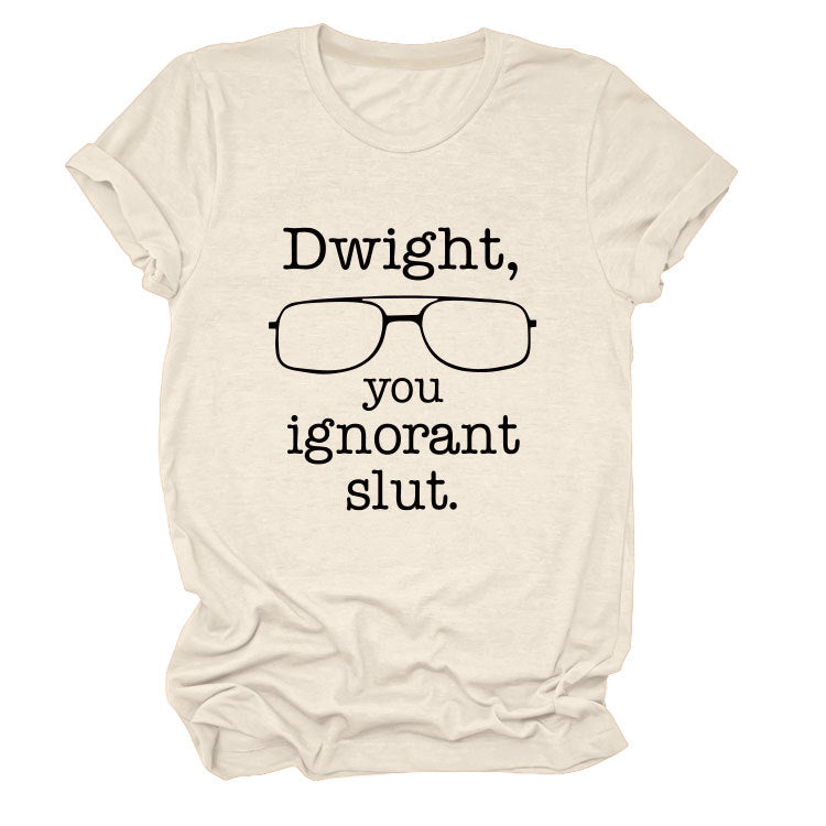 Women Dwight You Ignorant Round Neck T-shirt