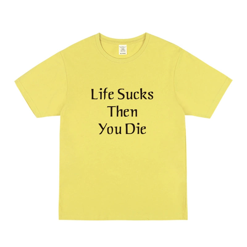 LIFE SUCKS THEN YOU DIE Cotton Short-sleeved T-shirt