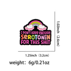 I Don't Have Enough Serotonin for This Funny Enamel Pin