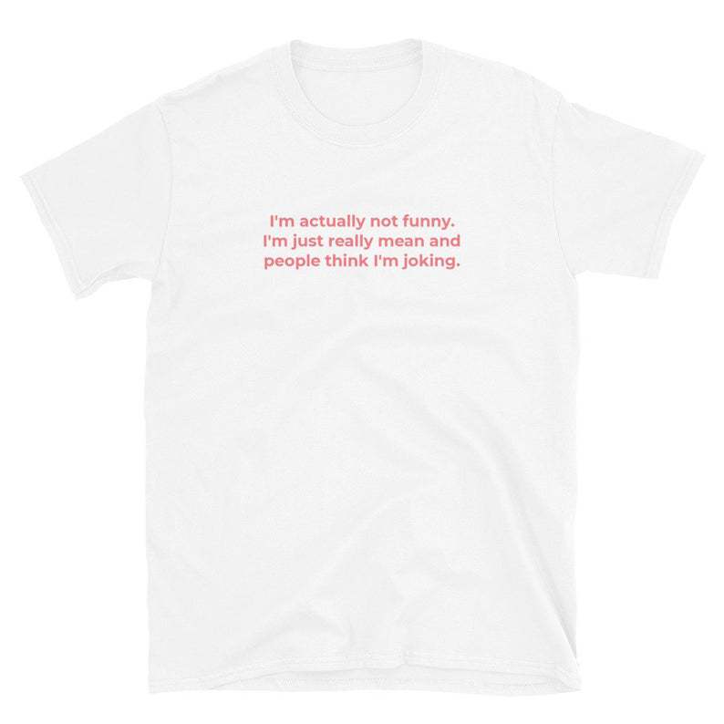 I'm actually not funny T-Shirt Unisex Tumblr Shirts