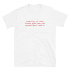 I'm actually not funny T-Shirt Unisex Tumblr Shirts