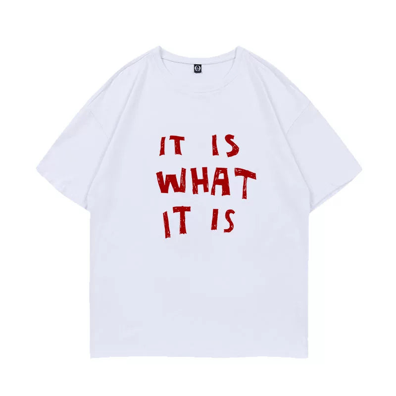 IT IS WHAT IT IS Letter Short-sleeved T-shirt