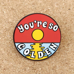 You're So Golden Brooch Badge