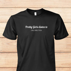 Unisex Pretty Girls Listen to 1D Shirt