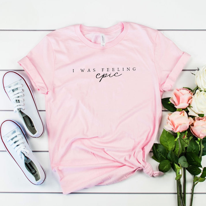 I was Feeling Epic Unisex Super Soft T-shirt