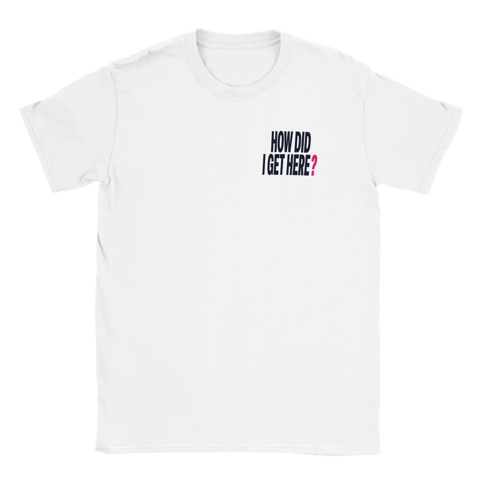 Louis “How Did I Get Here?” T-Shirt
