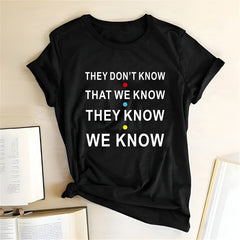 They don't know that we know Unisex T-Shirt