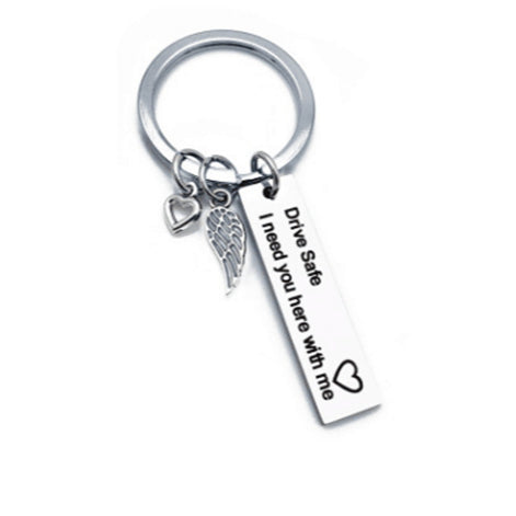 Drive Safe I Need You Here with Me Keychain