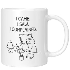 I Came I Saw I Complained Ceramic Coffee Mug