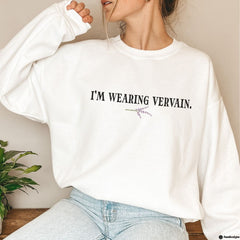 I'M WEARING VERVAIN Funny TVD Sweatshirt