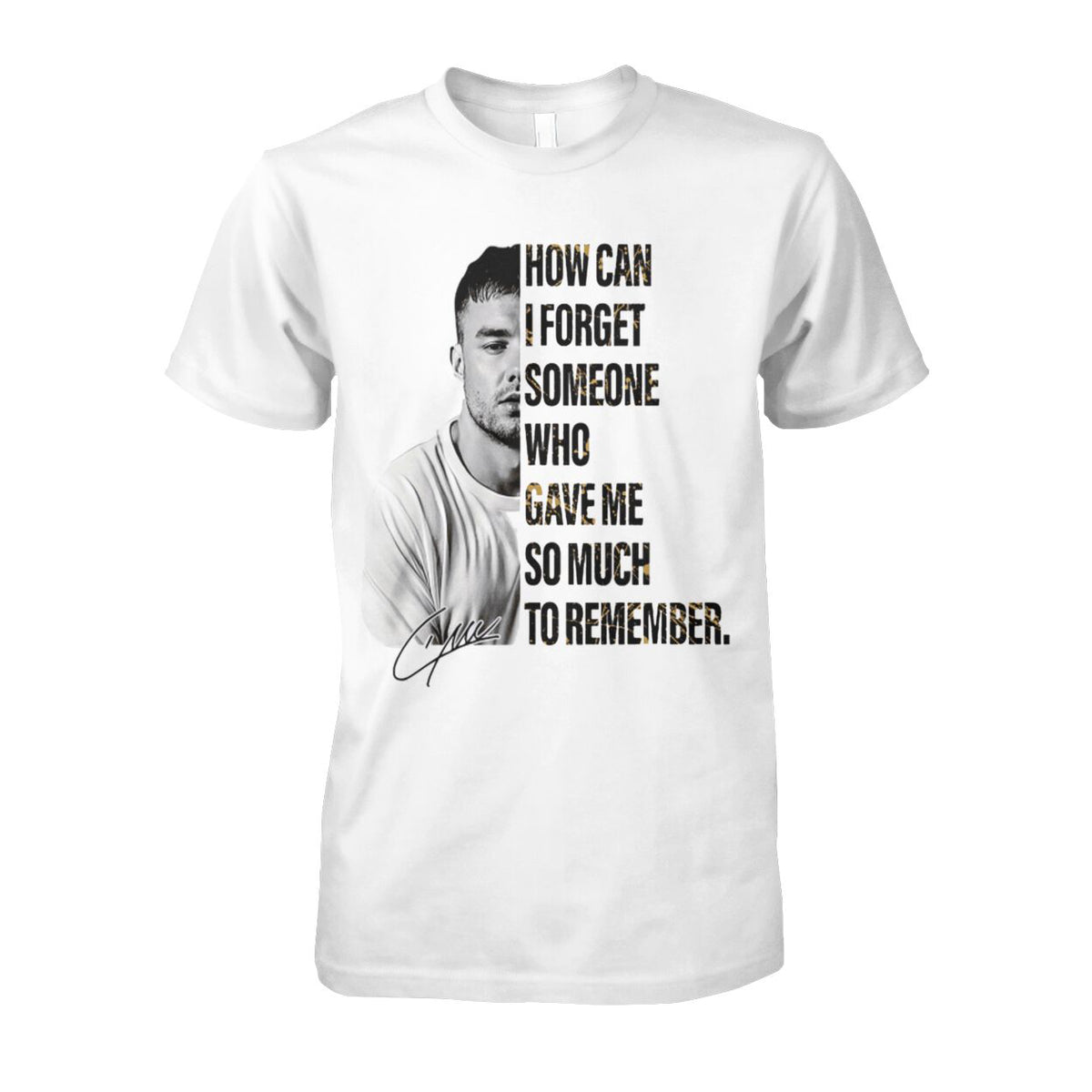 Unisex How Can I Forget Someone Who Gave Me So Much To Remember Liam Shirt