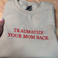 Traumatize Your Dad Back Embroidered Sweatshirt