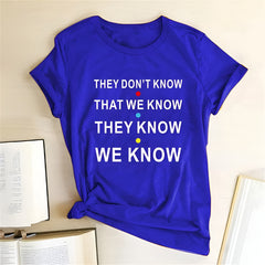 They don't know that we know Unisex T-Shirt