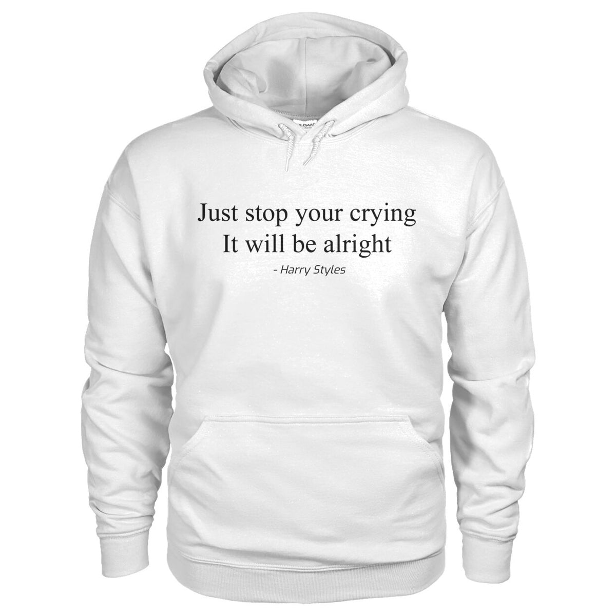 Unisex Just Stop Your Crying It Will Be Alright Hoodie