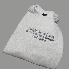 I might be Laid Back Embroidered Sweatshirt