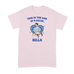 This Is The Ass of A Killer Bella T-Shirt Top